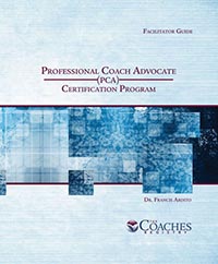 The Professional Coach Advocate (PCA) Certification Program – Instructor Guide